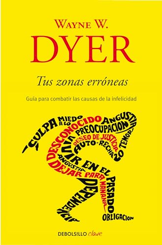 Tus zonas erróneas: Guía para combatir las causas de la infelicidad / Your Erroneous Zones (Spanish Edition)
Tus zonas erróneas: Guía para combatir las causas de la infelicidad / Your Erroneous Zones (Spanish Edition)
