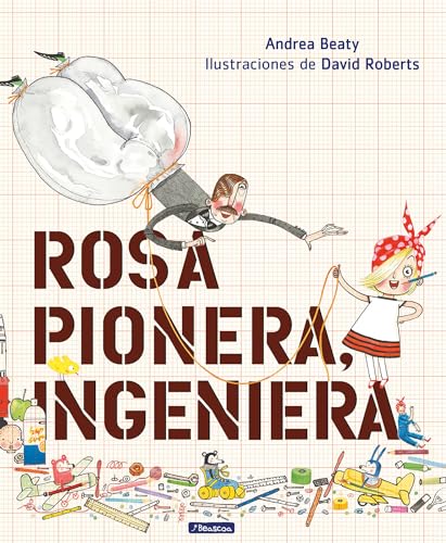 Rosa Pionera, ingeniera / Rosie Revere, Engineer -Language: spanish