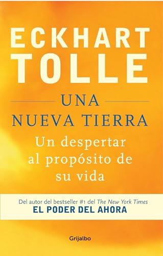 

Una nueva Tierra/ A New Earth : Un Despertar Al Propósito De Su Vida/ Awakening to Your Life's Purpose -Language: spanish
