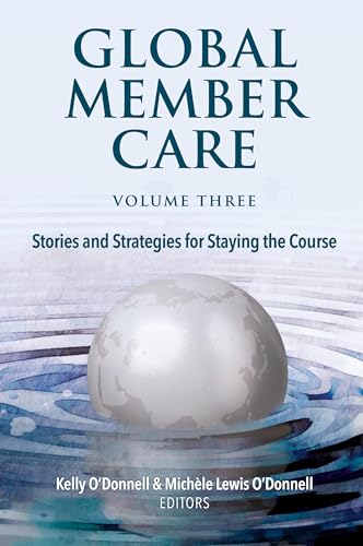 Global Member Care Volume 3: Stories and Strategies for Staying the Course
Global Member Care Volume 3: Stories and Strategies for Staying the Course