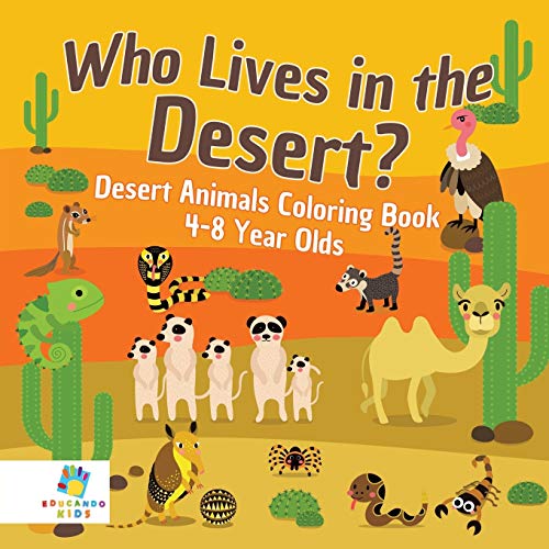 Who Lives in the Desert Desert Animals Coloring Book 4-8 Year Olds