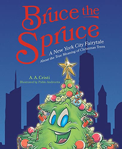 Bruce the Spruce: A New York City Fairytale About the True Meaning of Christmas Trees
Bruce the Spruce: A New York City Fairytale About the True Meaning of Christmas Trees