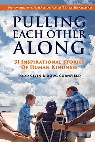 Pulling Each Other Along: 31 Inspirational Stories of Human Kindness