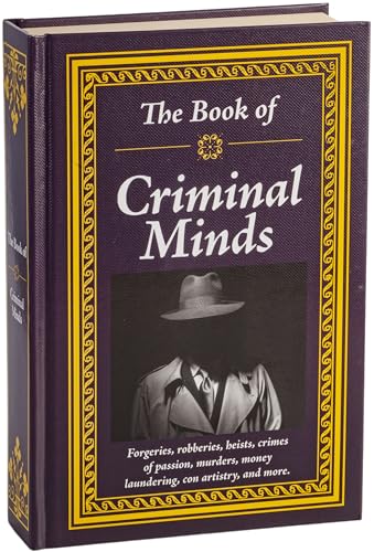 The Book of Criminal Minds: Forgeries, Robberies, Heists, Crimes of Passion, Murders, Money Laundering, Con Artistry, and More
The Book of Criminal Minds: Forgeries, Robberies, Heists, Crimes of Passion, Murders, Money Laundering, Con Artistry, and More