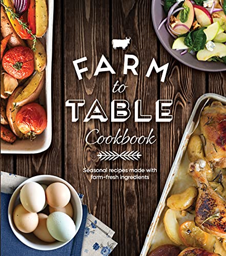 

Farm to Table Cookbook: Seasonal Recipes Made with Farm-Fresh Ingredients (Hardback or Cased Book)