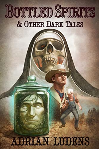 Bottled Spirits & Other Dark Tales (Paperback or Softback)