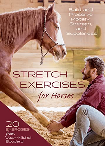 Stretch Exercises for Horses: Build and Preserve Mobility, Strength and Suppleness
Stretch Exercises for Horses: Build and Preserve Mobility, Strength and Suppleness