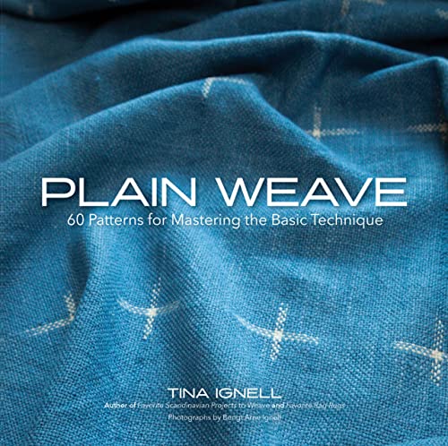 Plain Weave : 60 Patterns for Mastering the Basic Technique