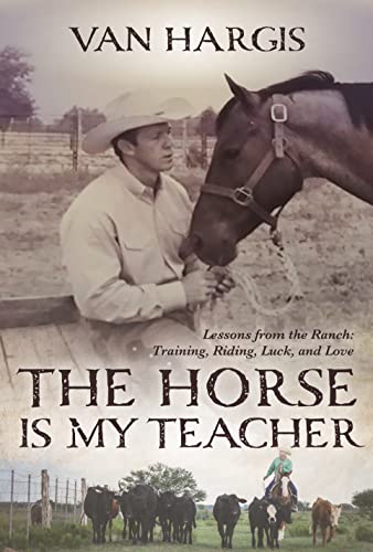 The Horse is My Teacher: Lessons from the Ranch: Training, Riding, Luck, and Love
The Horse is My Teacher: Lessons from the Ranch: Training, Riding, Luck, and Love