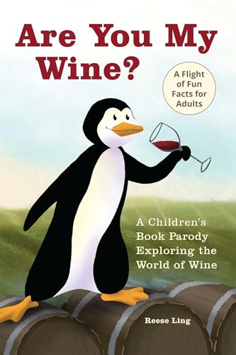 Are You My Wine: A Children's Book Parody for Adults Exploring the World of Wine
Are You My Wine: A Children's Book Parody for Adults Exploring the World of Wine