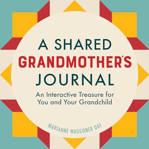 A Shared Grandmothers Journal: An Interactive Treasure for You and Your Grandchild
A Shared Grandmothers Journal: An Interactive Treasure for You and Your Grandchild