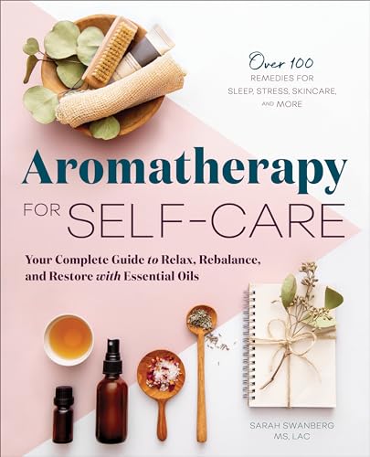 Aromatherapy for Self-Care: Your Complete Guide to Relax, Rebalance, and Restore with Essential Oils
Aromatherapy for Self-Care: Your Complete Guide to Relax, Rebalance, and Restore with Essential Oils