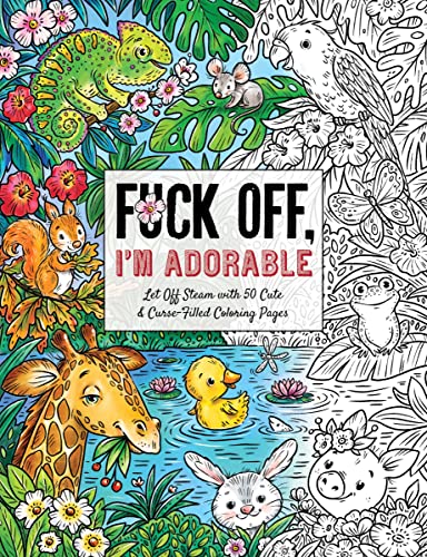 Fuck Off, Im Adorable: Let Off Steam with 50 Cute Curse-Filled Coloring Pages (Fuck Off Im Coloring)
Fuck Off, Im Adorable: Let Off Steam with 50 Cute Curse-Filled Coloring Pages (Fuck Off Im Coloring)