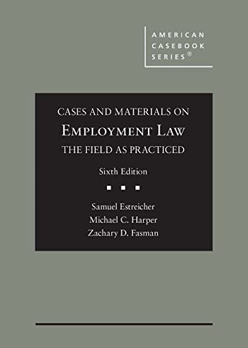 Cases and Materials on Employment Law: The Field as Practiced (American Casebook Series)
Cases and Materials on Employment Law: The Field as Practiced (American Casebook Series)