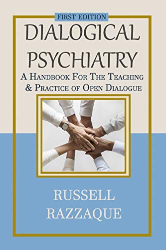Dialogical Psychiatry: A Handbook For The Teaching And Practice Of Open Dialogue
Dialogical Psychiatry: A Handbook For The Teaching And Practice Of Open Dialogue