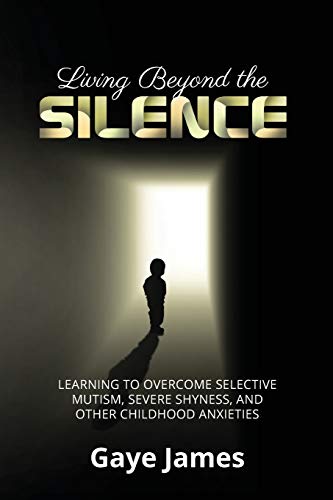Living Beyond the Silence: Learning to Overcome Selective Mutism, Severe Shyness, and Other Childhood Anxieties
Living Beyond the Silence: Learning to Overcome Selective Mutism, Severe Shyness, and Other Childhood Anxieties