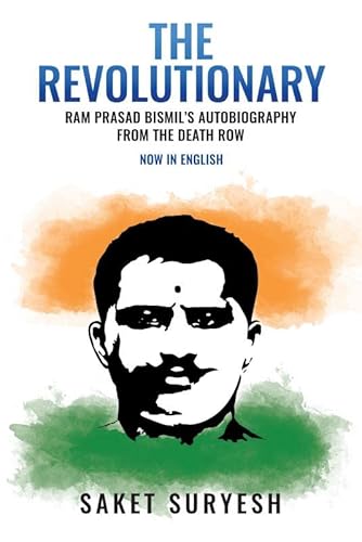 The Revolutionary: Ram Prasad Bismil's Autobiography From the Death Row
The Revolutionary: Ram Prasad Bismil's Autobiography From the Death Row