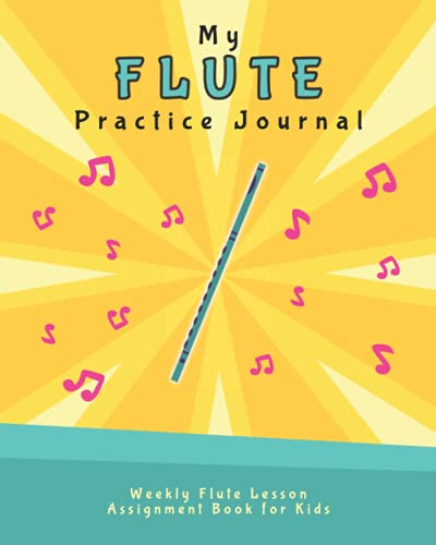 My Flute Practice Journal: Weekly Flute Lesson Assignment Book for Kids (Music Lesson Notebooks for Kids)
My Flute Practice Journal: Weekly Flute Lesson Assignment Book for Kids (Music Lesson Notebooks for Kids)