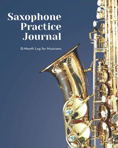 Saxophone Practice Journal: 12 Month Log for Musicians (Music Practice Journals)
Saxophone Practice Journal: 12 Month Log for Musicians (Music Practice Journals)