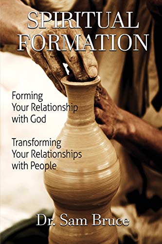 Spiritual Formation: Forming Your Relationship with God. Transforming Your Relationship with People
Spiritual Formation: Forming Your Relationship with God. Transforming Your Relationship with People