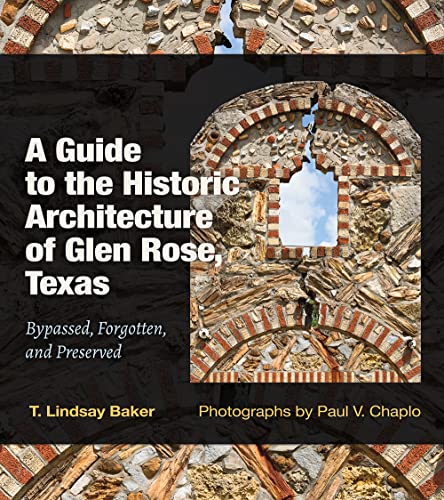 Guide to the Historic Architecture of Glen Rose, Texas : Bypassed, Forgotten, and Preserved
Guide to the Historic Architecture of Glen Rose, Texas : Bypassed, Forgotten, and Preserved