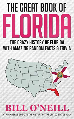 The Great Book of Florida: The Crazy History of Florida with Amazing Random Facts & Trivia (A Trivia Nerds Guide to the History of the Us) (VOL.4)
The Great Book of Florida: The Crazy History of Florida with Amazing Random Facts & Trivia (A Trivia Nerds Guide to the History of the Us) (VOL.4)