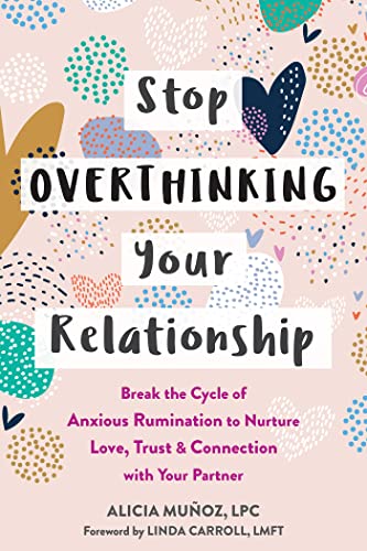 Stop Overthinking Your Relationship Break the Cycle of Anxious Rumination to Nurture Love, Trust, and Connection with Your Partner
Stop Overthinking Your Relationship Break the Cycle of Anxious Rumination to Nurture Love, Trust, and Connection with Your Partner