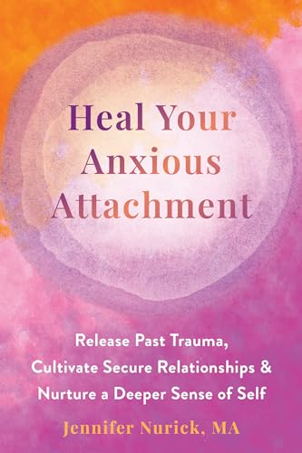 Heal Your Anxious Attachment : Release Past Trauma, Cultivate Secure Relationships, and Nurture a Deeper Sense of Self
Heal Your Anxious Attachment : Release Past Trauma, Cultivate Secure Relationships, and Nurture a Deeper Sense of Self