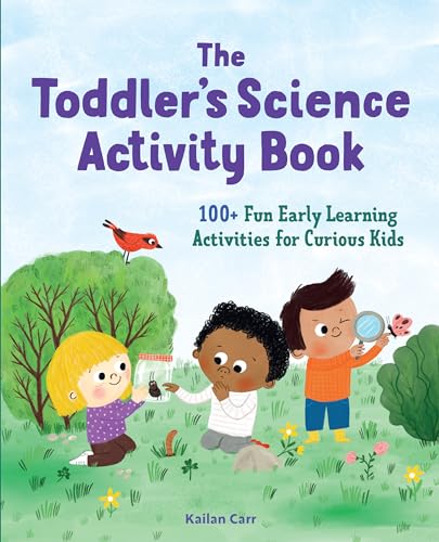 The Toddler's Science Activity Book: 100+ Fun Early Learning Activities for Curious Kids (Toddler Activity Books)
The Toddler's Science Activity Book: 100+ Fun Early Learning Activities for Curious Kids (Toddler Activity Books)