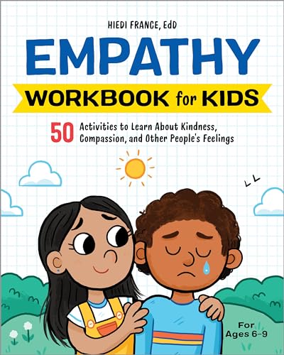 Empathy Workbook for Kids: 50 Activities to Learn About Kindness, Compassion, and Other People's Feelings (Health and Wellness Workbooks for Kids)
Empathy Workbook for Kids: 50 Activities to Learn About Kindness, Compassion, and Other People's Feelings (Health and Wellness Workbooks for Kids)