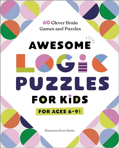 Awesome Logic Puzzles for Kids: 60 Clever Brain Games and Puzzles