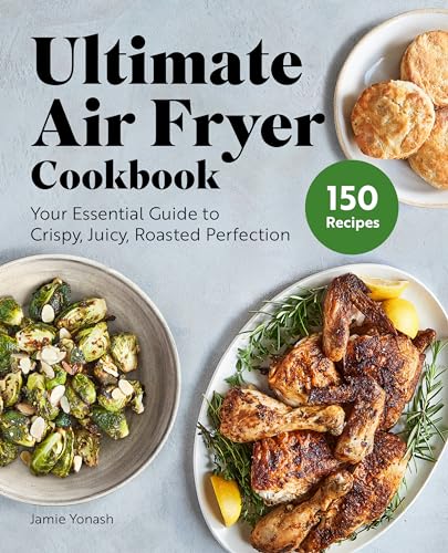 Ultimate Air Fryer Cookbook: Your Essential Guide to Crispy, Juicy, Roasted Perfection
Ultimate Air Fryer Cookbook: Your Essential Guide to Crispy, Juicy, Roasted Perfection