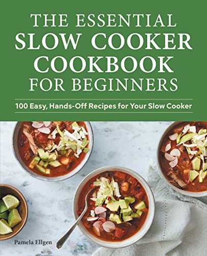 The Essential Slow Cooker Cookbook for Beginners: 100 Easy, Hands-Off Recipes for Your Slow Cooker
The Essential Slow Cooker Cookbook for Beginners: 100 Easy, Hands-Off Recipes for Your Slow Cooker