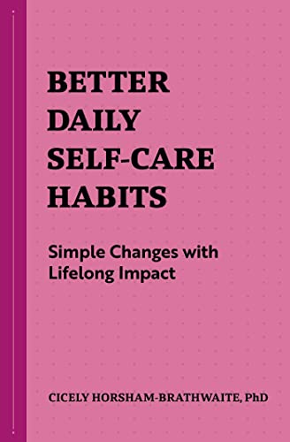 Better Daily Self-Care Habits: Simple Changes with Lifelong Impact (Better Daily Habits)
Better Daily Self-Care Habits: Simple Changes with Lifelong Impact (Better Daily Habits)