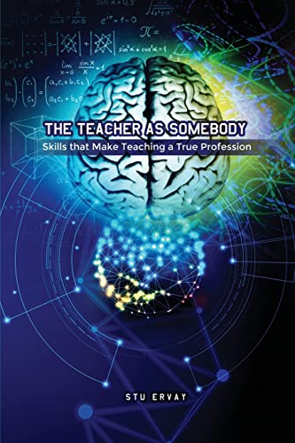 The Teacher As Somebody: Skills That Make Teaching a True Profession