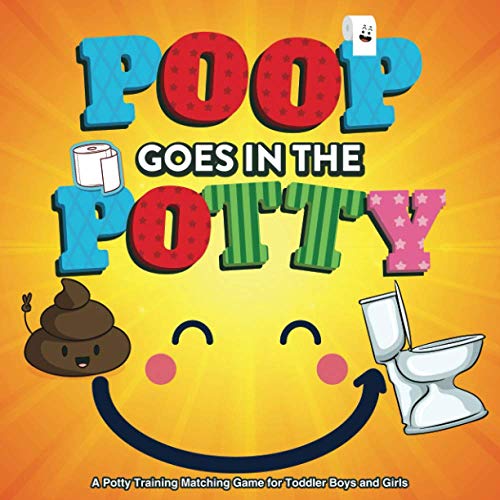 Poop Goes in the Potty: A Potty Training Matching Game for Toddler Boys and Girls
Poop Goes in the Potty: A Potty Training Matching Game for Toddler Boys and Girls