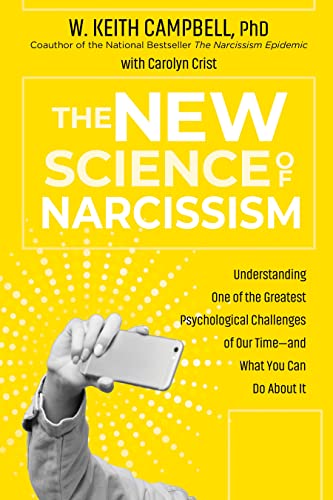 The New Science of Narcissism: Understanding One of the Greatest Psychological Challenges of Our Timeand What You Can Do About It
The New Science of Narcissism: Understanding One of the Greatest Psychological Challenges of Our Timeand What You Can Do About It