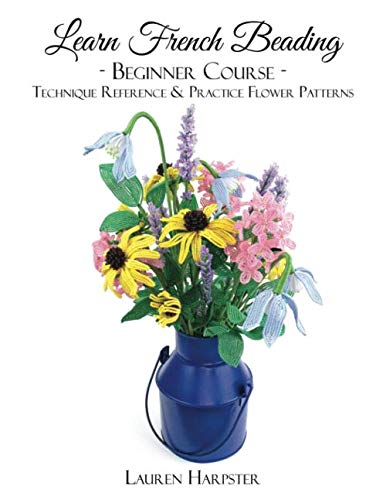 Learn French Beading: Beginner Course: Technique Reference and Practice Flower Patterns
Learn French Beading: Beginner Course: Technique Reference and Practice Flower Patterns