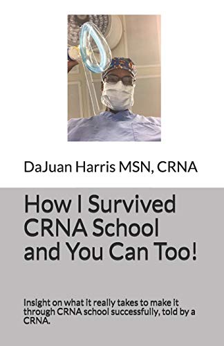 How I Survived CRNA School and You Can Too!: Insight on what it really takes to make it through CRNA school successfully, told by a CRNA.
How I Survived CRNA School and You Can Too!: Insight on what it really takes to make it through CRNA school successfully, told by a CRNA.