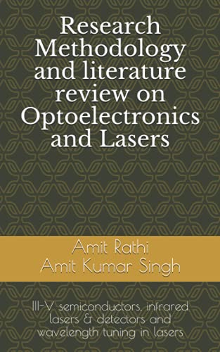 

Research Methodology and literature review on Optoelectronics and Lasers: III-V semiconductors, infrared lasers & detectors and wavelength tuning in l