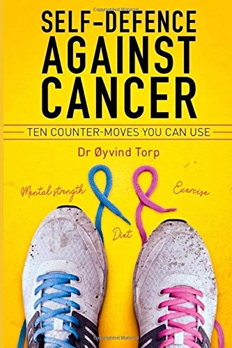 Self-Defence Against Cancer : 10 Counter-Moves You Can Use