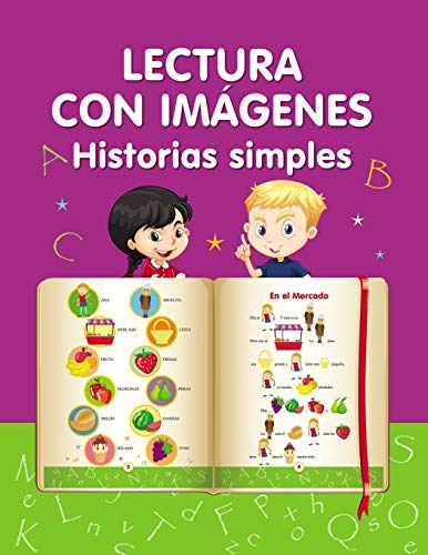 Lectura con imágenes. Historias simples.: Aprender a leer -Language: spanish