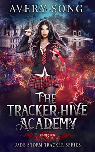 The Tracker Hive Academy: Semester Two (Jade Storm Tracker Series)