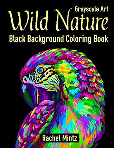 Wild Nature - Grayscale Art, Black Background Coloring Book: Wildlife Animals on Black Pages To Color
Wild Nature - Grayscale Art, Black Background Coloring Book: Wildlife Animals on Black Pages To Color