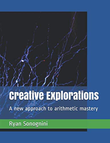 Creative Explorations: A new approach to arithmetic mastery