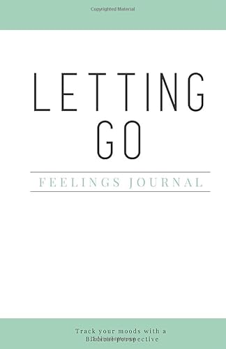 Letting Go Feelings Journal: Track your emotions from a Biblical perspective