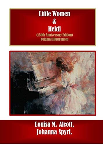 Little Women & Heidi (150th Anniversary Edition): Original Illustrations