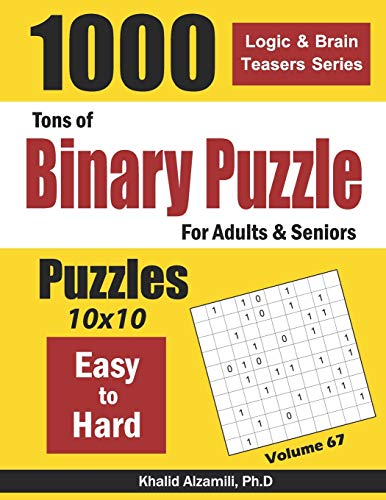 Tons of Binary Puzzle for Adults & Seniors: 1000 Easy to Hard (10x10)