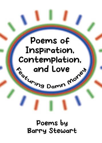 Poems of Inspiration, Contemplation, and Love: Featuring Damn Money