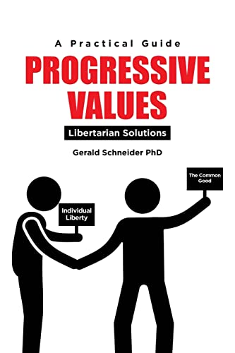 Progressive Values: Libertarian Solutions (Paperback or Softback)